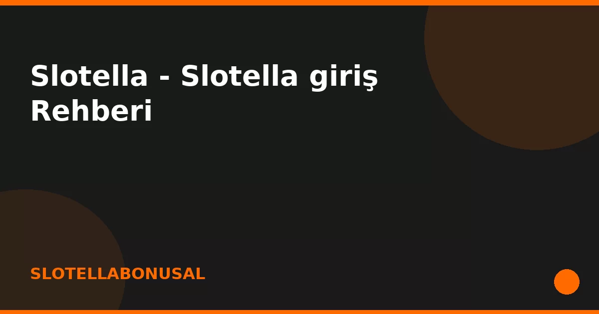 anasayfa-featured Slotella - Slotella giriş Rehberi